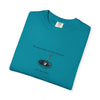 Garment-Dyed T-shirt with 'When a Fool Starts Talking Let'em Talk' Phrase