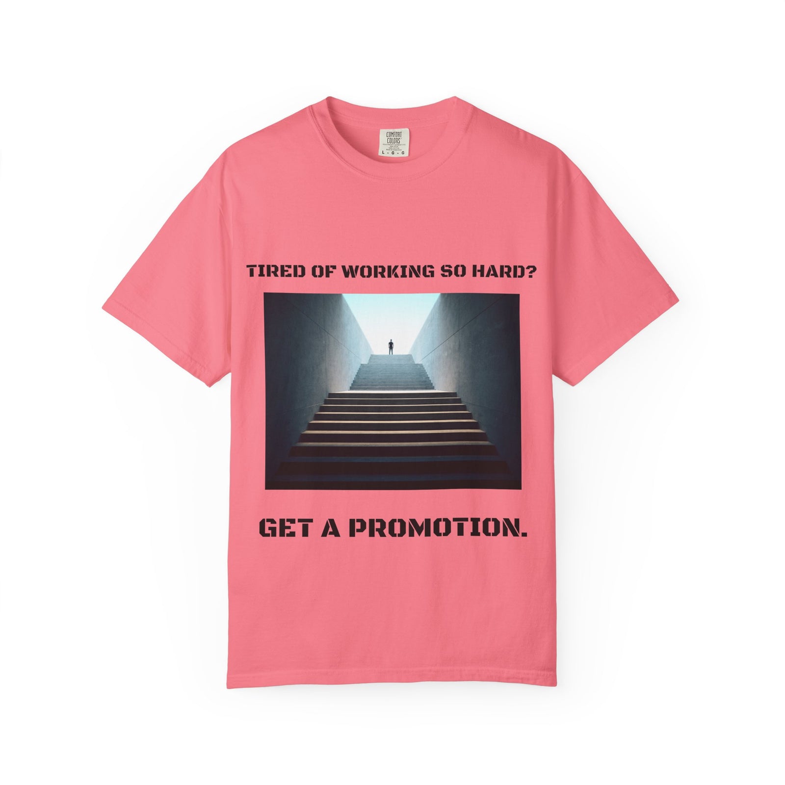 Funny tee stating if you want to get promotion, stop working so hard