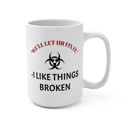 Funny HR humor at the workplace. Who wants to talk to HR? I prefer things broken.