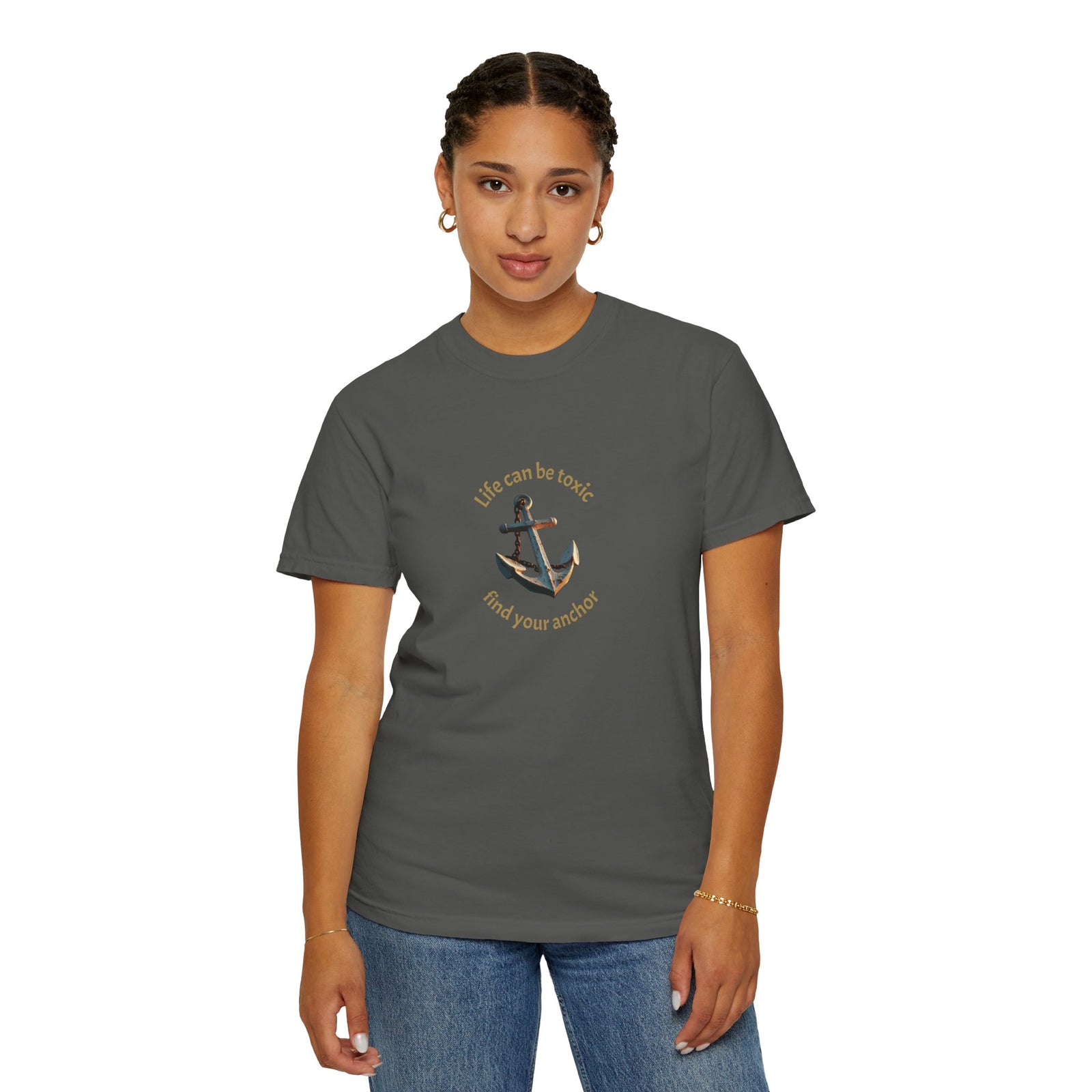 T-shirt with the phrase "Life can be toxic, find your anchor." This t-shirt is sure to keep you grounded. Makes a great gift.