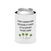 Funny Can Cooler - Little Effort Work Humor