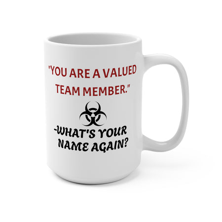 Mug with workplace humor. You are valued, but what's your name?
