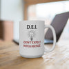 15 ounce mug with DEI humor. Makes a great gift