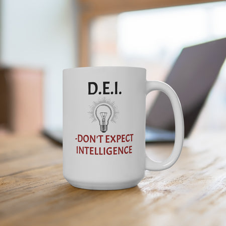 15 ounce mug with DEI humor. Makes a great gift