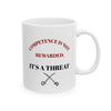 Competence is not rewarded it's a threat mug. Funny mug