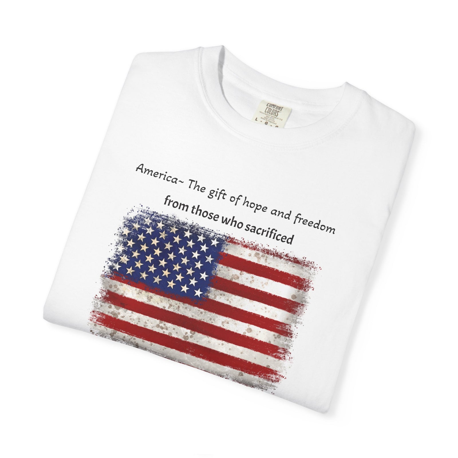 Patriotic T-Shirt - America, the Gift of Hope and Freedom