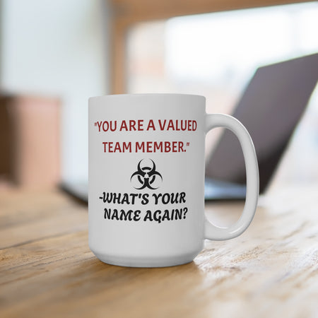 Mug with workplace humor. You are valued, but what's your name?
