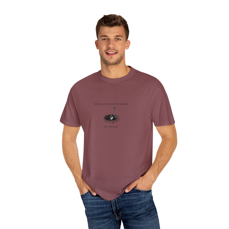 Garment-Dyed T-shirt with 'When a Fool Starts Talking Let'em Talk' Phrase
