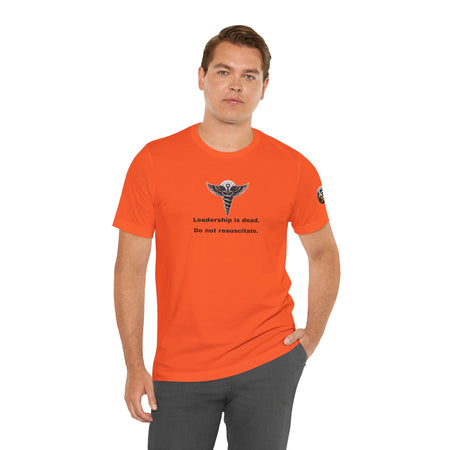 Leadership Is Dead Unisex T-shirt. Makes a great gift.