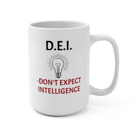 15 ounce mug with DEI humor. Makes a great gift