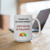 Mug making fun of the workplace. We value honest, stop being so negative