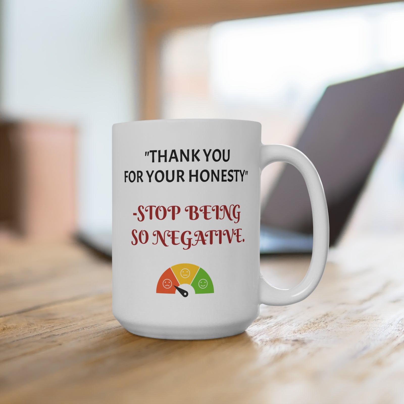 Mug making fun of the workplace. We value honest, stop being so negative