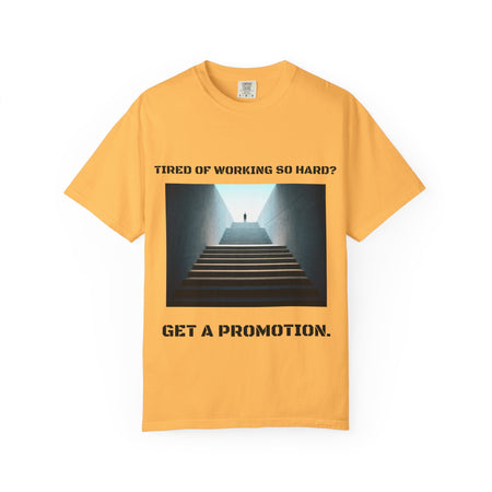 Funny tee stating if you want to get promotion, stop working so hard