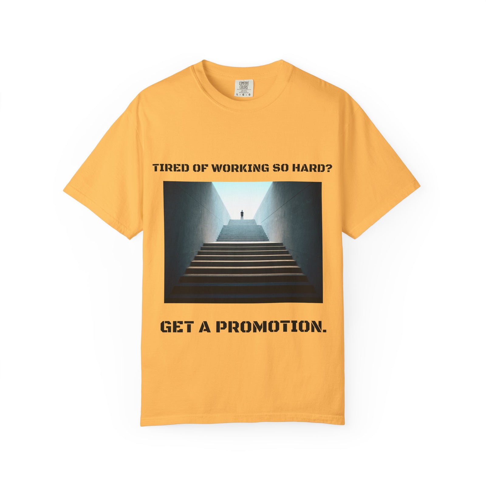 Funny tee stating if you want to get promotion, stop working so hard