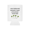 Funny Can Cooler - Little Effort Work Humor