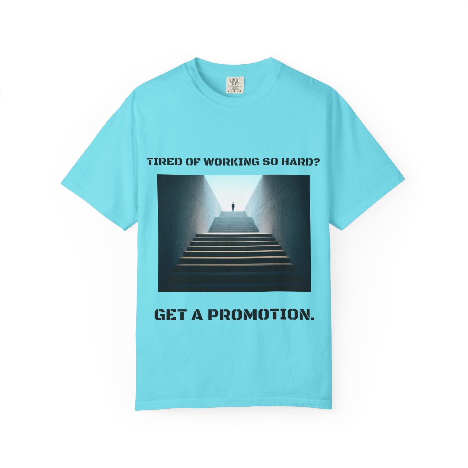 Funny tee stating if you want to get promotion, stop working so hard