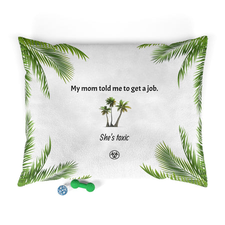 Tropical Pet Bed with Fun Quote, Ideal for Dog Lovers. Remind your dog that it's time to get a job.