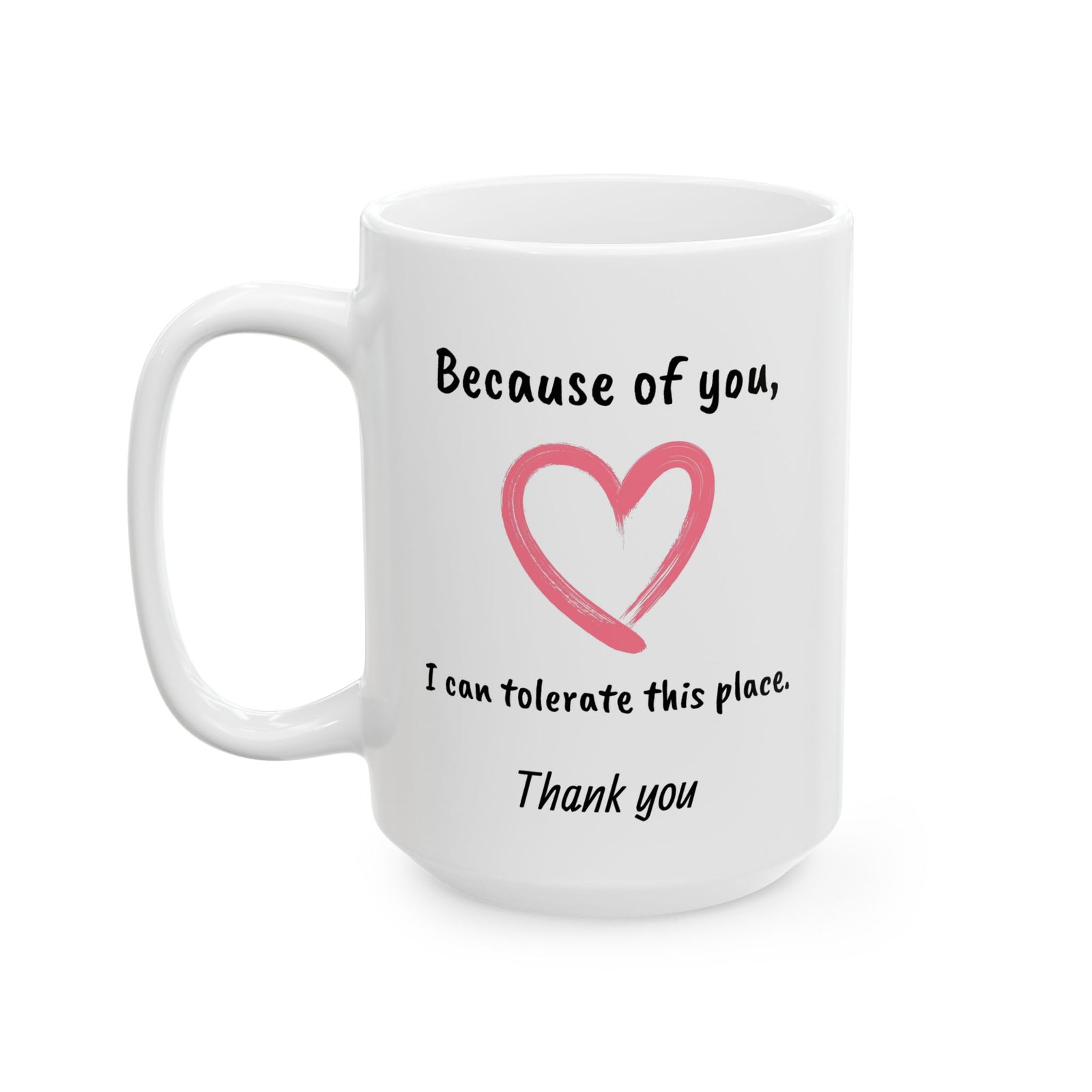 15 oz Ceramic Mug - Thank You My Friend - Work Appreciation Gift