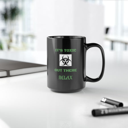 Mug with toxic humor. Relax, don't let the day get to you.